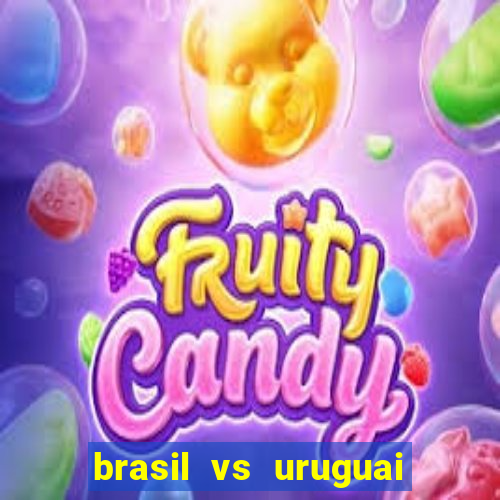 brasil vs uruguai ao vivo multicanais